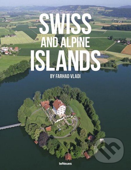 Kniha: Swiss and Alpine Islands (Farhad Vladi). Te Neues, 2013 Kniha: Swiss and Alpine Islands (Farhad Vladi). Te Neues, 2013