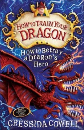 Kniha: How to Betray a Dragon's Hero (Cressida Cowell). Hodder Children's Books, 2013 Kniha: How to Betray a Dragon's Hero (Cressida Cowell). Hodder Children's Books, 2013