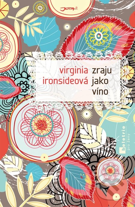 E-kniha: Zraju jako víno (Virginia Ironsideová). Jota, 2013 E-kniha: Zraju jako víno (Virginia Ironsideová). Jota, 2013