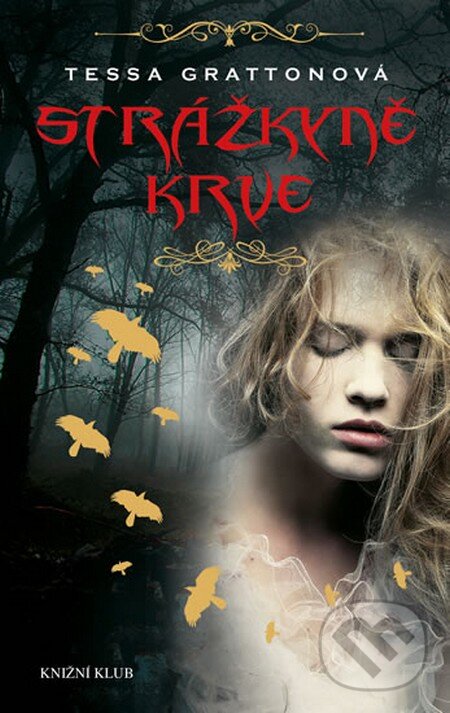 Kniha: Strážkyně krve (Tessa Grattonová). Knižní klub, 2014 Kniha: Strážkyně krve (Tessa Grattonová). Knižní klub, 2014