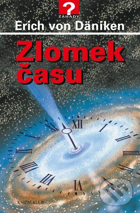 Kniha: Zlomek času (Erich von Däniken). Knižní klub, 2014 Kniha: Zlomek času (Erich von Däniken). Knižní klub, 2014