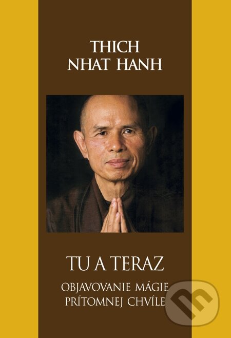 E-kniha: Tu a teraz (Thich Nhat Hanh). Slovart, 2013 E-kniha: Tu a teraz (Thich Nhat Hanh). Slovart, 2013