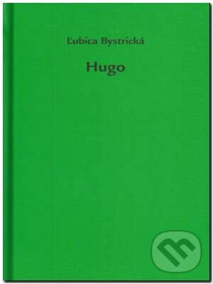 Kniha: Hugo (Ľubica Bystrická). DALi - Dalimír Stano, 2013 Kniha: Hugo (Ľubica Bystrická). DALi - Dalimír Stano, 2013