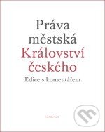 Kniha: Práva městská Království českého (Karel Malý). Karolinum, 2013 Kniha: Práva městská Království českého (Karel Malý). Karolinum, 2013
