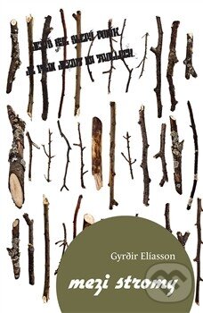 Kniha: Mezi stromy (Gyrdir Elíasson). Dybbuk, 2013 Kniha: Mezi stromy (Gyrdir Elíasson). Dybbuk, 2013