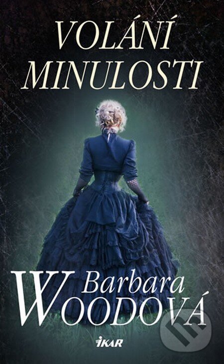 Kniha: Volání minulosti (Barbara Wood). Ikar CZ, 2014 Kniha: Volání minulosti (Barbara Wood). Ikar CZ, 2014