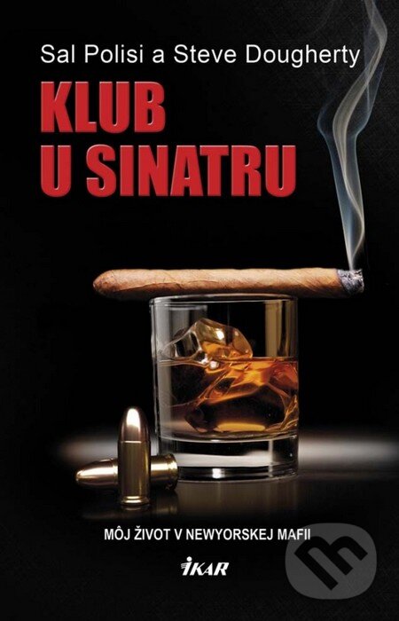 Kniha: Klub U Sinatru (Sal Polisi a Steve Dougherty). Ikar, 2014 Kniha: Klub U Sinatru (Sal Polisi a Steve Dougherty). Ikar, 2014