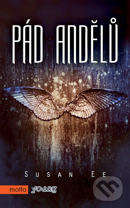 Kniha: Pád andělů (Susan Ee). Motto, 2014 Kniha: Pád andělů (Susan Ee). Motto, 2014