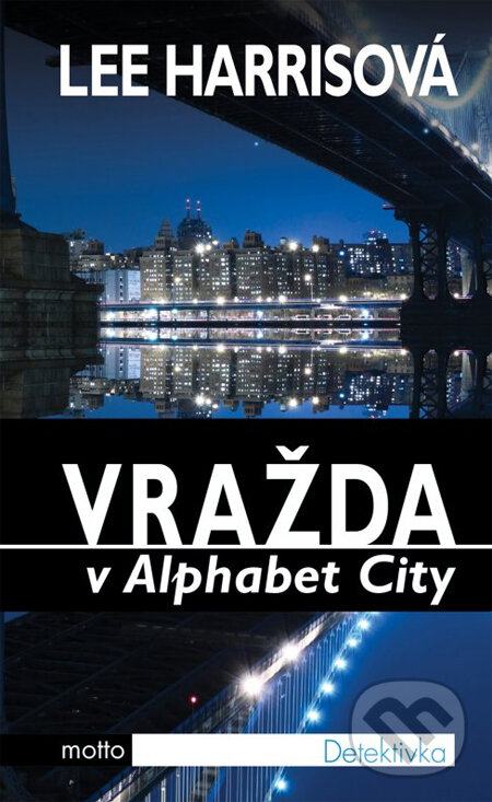 Kniha: Vražda v Alphabet City (Lee Harrisová). Motto, 2014 Kniha: Vražda v Alphabet City (Lee Harrisová). Motto, 2014