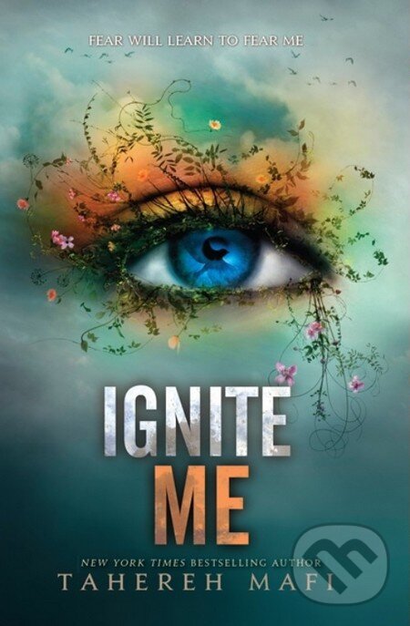 Kniha: Ignite Me (Tahereh Mafi). HarperCollins, 2014 Kniha: Ignite Me (Tahereh Mafi). HarperCollins, 2014