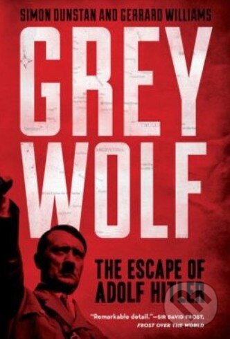 Kniha: Grey Wolf (Gerrard Williams a Simon Dunstan). Sterling, 2012 Kniha: Grey Wolf (Gerrard Williams a Simon Dunstan). Sterling, 2012