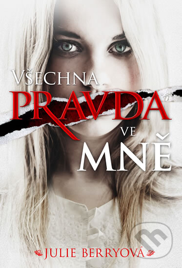 Kniha: Všechna pravda ve mně (Julie Berryová). Egmont ČR, 2014 Kniha: Všechna pravda ve mně (Julie Berryová). Egmont ČR, 2014
