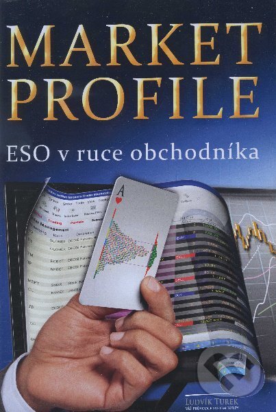 Market Profile - Eso v ruce obchodníka - Ludvík Turek, Czechwealth, 2012