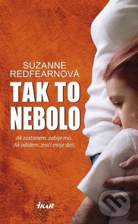 Kniha: Tak to nebolo (Suzanne Redfearn). Ikar, 2014 Kniha: Tak to nebolo (Suzanne Redfearn). Ikar, 2014