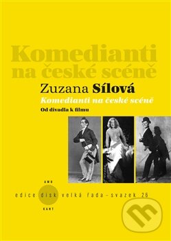 Kniha: Komedianti na české scéně (Zuzana Sílová). Kant, 2014 Kniha: Komedianti na české scéně (Zuzana Sílová). Kant, 2014