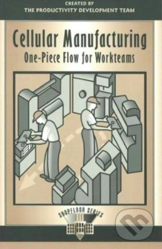 Kniha: Cellular Manufacturing (Productivity Press). Productivity Press, 1999 Kniha: Cellular Manufacturing (Productivity Press). Productivity Press, 1999
