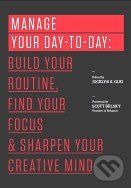 Manage Your Day-To-Day - Jocelyn Glei, , 2013