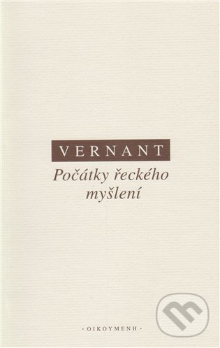 Kniha: Počátky řeckého myšlení (Jean-Pierre Vernant). OIKOYMENH, 2012 Kniha: Počátky řeckého myšlení (Jean-Pierre Vernant). OIKOYMENH, 2012