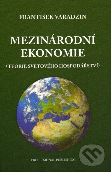 Kniha: Mezinárodní ekonomie (František Varadzin). Professional Publishing, 2013 Kniha: Mezinárodní ekonomie (František Varadzin). Professional Publishing, 2013