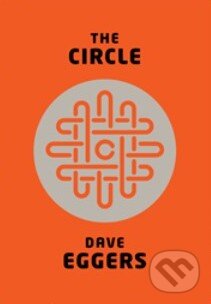 Kniha: The Circle (Dave Eggers). Hamish Hamilton, 2013 Kniha: The Circle (Dave Eggers). Hamish Hamilton, 2013