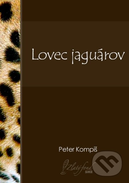 E-kniha: Lovec jaguárov (Peter Kompiš). Petit Press E-kniha: Lovec jaguárov (Peter Kompiš). Petit Press