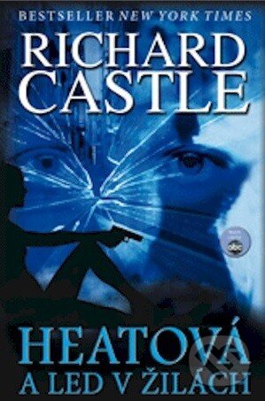 Kniha: Heatová a led v žilách (Richard Castle). Zoner Press, 2013 Kniha: Heatová a led v žilách (Richard Castle). Zoner Press, 2013