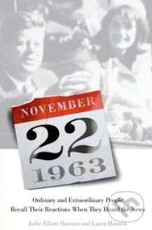 Kniha: November 22, 1963 (Jodie Elliott Hansen a Laura Hansen). Thomas Dunne Books, 2013 Kniha: November 22, 1963 (Jodie Elliott Hansen a Laura Hansen). Thomas Dunne Books, 2013
