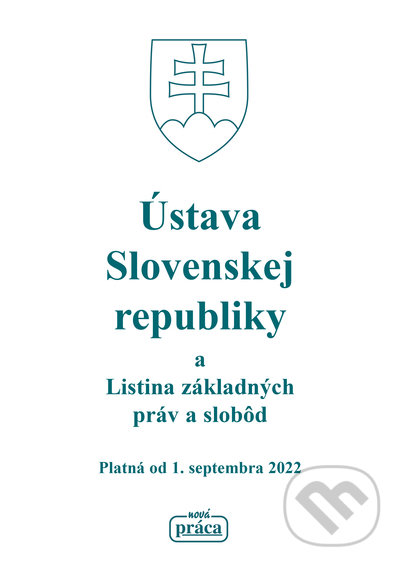 Kniha: Ústava SR a Listina základných právd a slobôd (Autorský kolektív). Nová Práca, 2022 Kniha: Ústava SR a Listina základných právd a slobôd (Autorský kolektív). Nová Práca, 2022