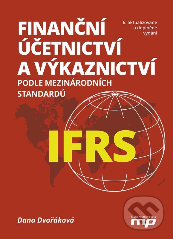 Kniha: Finanční účetnictví a výkaznictví podle mezinárodních standardů IFRS (Dana Dvořáková). BIZBOOKS, 2022 Kniha: Finanční účetnictví a výkaznictví podle mezinárodních standardů IFRS (Dana Dvořáková). BIZBOOKS, 2022