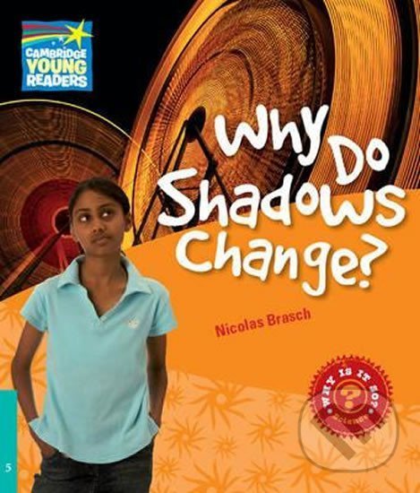 Kniha: Cambridge Factbooks 5: Why do shadows change? (Nicolas Brasch). Cambridge University Press, 2010 Kniha: Cambridge Factbooks 5: Why do shadows change? (Nicolas Brasch). Cambridge University Press, 2010