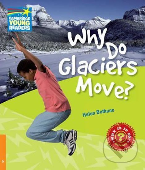 Kniha: Cambridge Factbooks 6: Why do glaciers move? (Helen Bethune). Cambridge University Press, 2011 Kniha: Cambridge Factbooks 6: Why do glaciers move? (Helen Bethune). Cambridge University Press, 2011