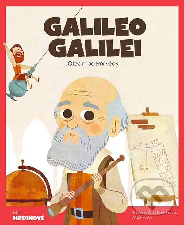 Kniha: Galileo Galilei (Eduardo Acín Dal Maschio a Wuji House). Grada, 2022 Kniha: Galileo Galilei (Eduardo Acín Dal Maschio a Wuji House). Grada, 2022
