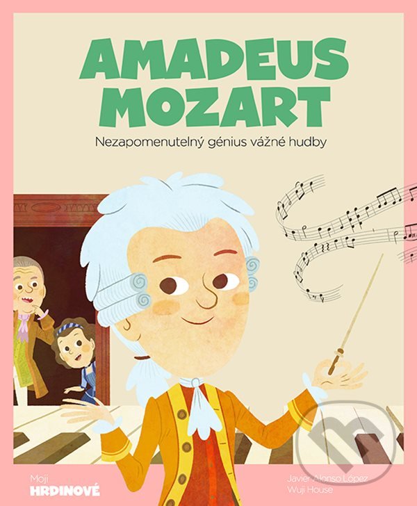 Kniha: Amadeus Mozart (Javier Alonso López a Wuji House). Grada, 2022 Kniha: Amadeus Mozart (Javier Alonso López a Wuji House). Grada, 2022