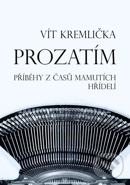 E-kniha: Prozatím (Vít Kremlička). E-knihy jedou E-kniha: Prozatím (Vít Kremlička). E-knihy jedou