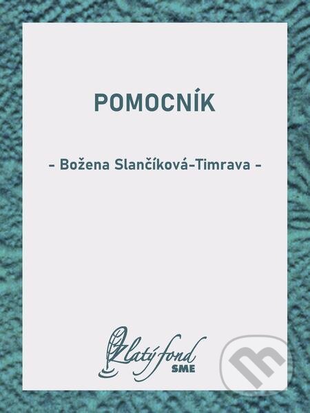E-kniha: Pomocník (Božena Slančíková-Timrava). Petit Press E-kniha: Pomocník (Božena Slančíková-Timrava). Petit Press
