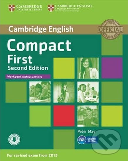Kniha: Compact First Workbook without Answers with Audio, 2nd (Peter May). Cambridge University Press, 2014 Kniha: Compact First Workbook without Answers with Audio, 2nd (Peter May). Cambridge University Press, 2014