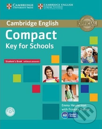 Kniha: Compact Key for Schools: Student´s Book without Answers with CD-ROM (Emma Heyderman). Cambridge University Press, 2013 Kniha: Compact Key for Schools: Student´s Book without Answers with CD-ROM (Emma Heyderman). Cambridge University Press, 2013