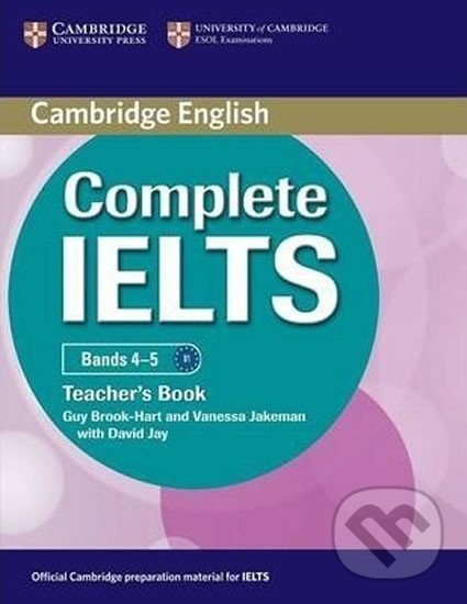 Kniha: Complete IELTS Bands 4-5 Teachers Book (Guy Brook-Hart). Cambridge University Press, 2014 Kniha: Complete IELTS Bands 4-5 Teachers Book (Guy Brook-Hart). Cambridge University Press, 2014