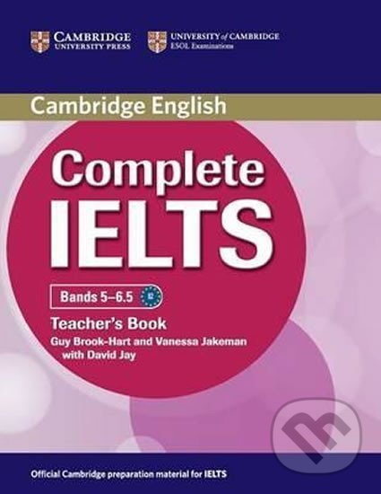 Kniha: Complete IELTS Bands 5-6.5 Teachers Book (Guy Brook-Hart). Cambridge University Press, 2014 Kniha: Complete IELTS Bands 5-6.5 Teachers Book (Guy Brook-Hart). Cambridge University Press, 2014
