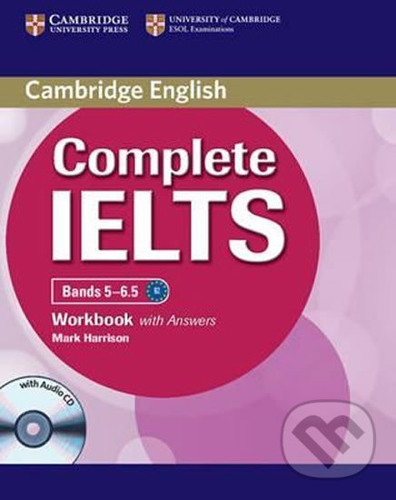 Kniha: Complete IELTS Bands 5-6.5 Workbook with Answers (Mark Harrison). Cambridge University Press, 2012 Kniha: Complete IELTS Bands 5-6.5 Workbook with Answers (Mark Harrison). Cambridge University Press, 2012