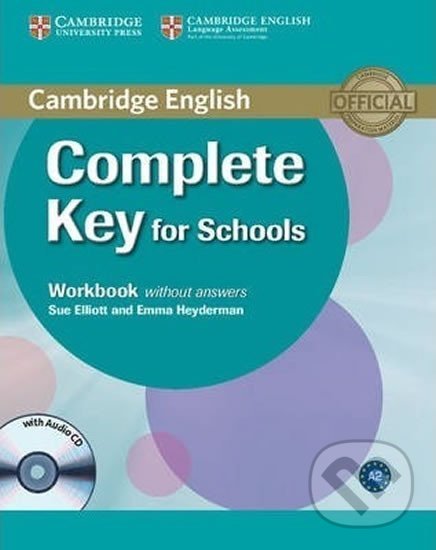 Kniha: Complete Key for Schools: Workbook without Answers with Audio CD (Sue Elliott). Cambridge University Press, 2013 Kniha: Complete Key for Schools: Workbook without Answers with Audio CD (Sue Elliott). Cambridge University Press, 2013