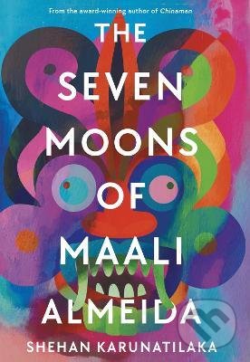 Kniha: The Seven Moons of Maali Almeida (Shehan Karunatilaka). Sort of Books, 2022 Kniha: The Seven Moons of Maali Almeida (Shehan Karunatilaka). Sort of Books, 2022