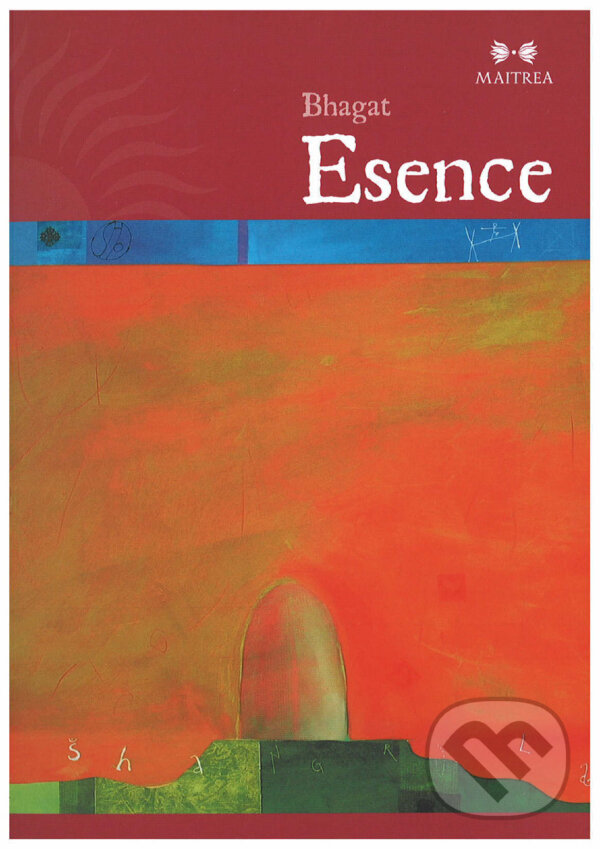 E-kniha: Esence (Bhagat). Maitrea, 2008 E-kniha: Esence (Bhagat). Maitrea, 2008