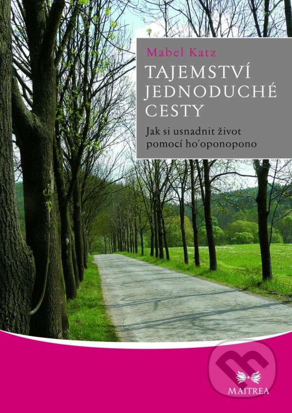 E-kniha: Tajemství jednoduché cesty (Mabel Katz). Maitrea, 2011 E-kniha: Tajemství jednoduché cesty (Mabel Katz). Maitrea, 2011