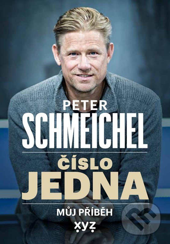 Kniha: Peter Schmeichel: číslo jedna (Peter Schmeichel). XYZ, 2022 Kniha: Peter Schmeichel: číslo jedna (Peter Schmeichel). XYZ, 2022