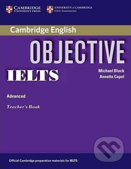 Kniha: Objective IELTS Advanced Teachers Book (Annette Capel). Cambridge University Press, 2006 Kniha: Objective IELTS Advanced Teachers Book (Annette Capel). Cambridge University Press, 2006