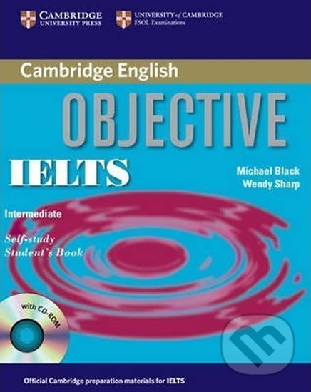 Kniha: Objective IELTS Intermediate Self Study Students Book with CD-ROM (Michael Black). Cambridge University Press, 2006 Kniha: Objective IELTS Intermediate Self Study Students Book with CD-ROM (Michael Black). Cambridge University Press, 2006