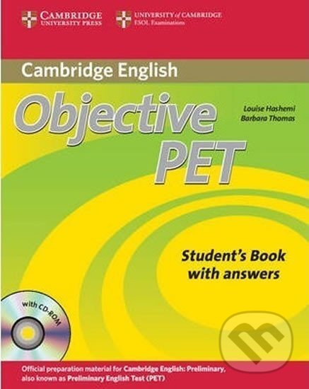 Kniha: Objective PET Self-Study Pack Students Book with Answers with CD-ROM and Audio CDs(3)) (Louise Hashemi). Cambridge University Press, 2010 Kniha: Objective PET Self-Study Pack Students Book with Answers with CD-ROM and Audio CDs(3)) (Louise Hashemi). Cambridge University Press, 2010