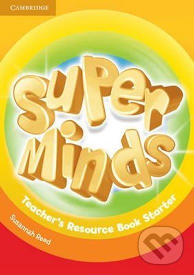 Kniha: Super Minds Starter: Teachers Resource Book (Susannah Reed). Cambridge University Press, 2012 Kniha: Super Minds Starter: Teachers Resource Book (Susannah Reed). Cambridge University Press, 2012