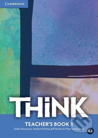 Kniha: Think Level 1: Teacher´s Book (Zoltan Rezmuves). Cambridge University Press, 2015 Kniha: Think Level 1: Teacher´s Book (Zoltan Rezmuves). Cambridge University Press, 2015